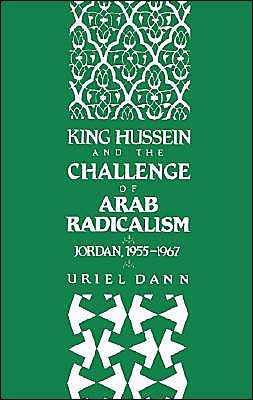 Cover for Dann, Uriel (Professor of History, Professor of History, Tel Aviv University) · King Hussein and the Challenge of Arab Radicalism: Jordan, 1955-1967 - Studies in Middle Eastern History (Taschenbuch) (1992)