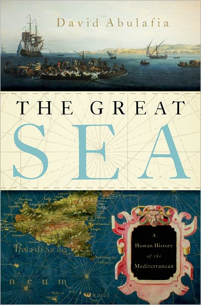 Cover for David Abulafia · The Great Sea: a Human History of the Mediterranean (Hardcover Book) [1st edition] (2011)