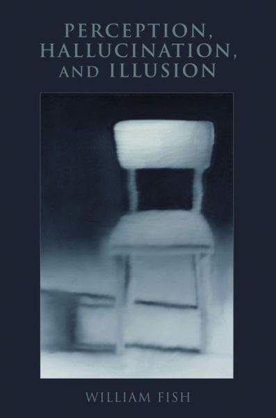 Cover for Fish, William (Associate Professor in Philosophy, Associate Professor in Philosophy, Massey University, New Zealand) · Perception, Hallucination, and Illusion - Philosophy of Mind Series (Hardcover Book) (2009)