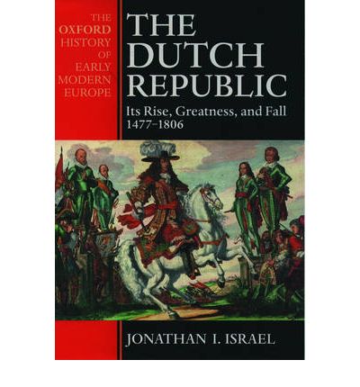 Cover for Israel · The Dutch Republic: Its Rise, Greatness, and Fall 1477-1806 - Oxford History of Early Modern Europe (Paperback Book) (1998)