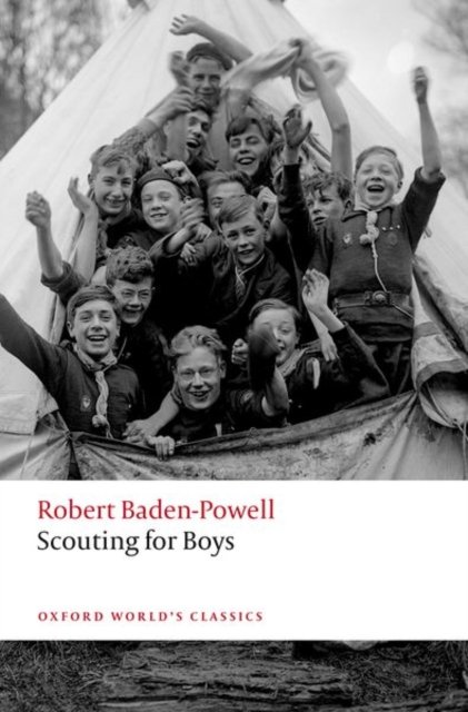 Scouting for Boys: A Handbook for Instruction in Good Citizenship - Oxford World's Classics - Robert Baden-Powell - Books - Oxford University Press - 9780198900344 - May 23, 2024