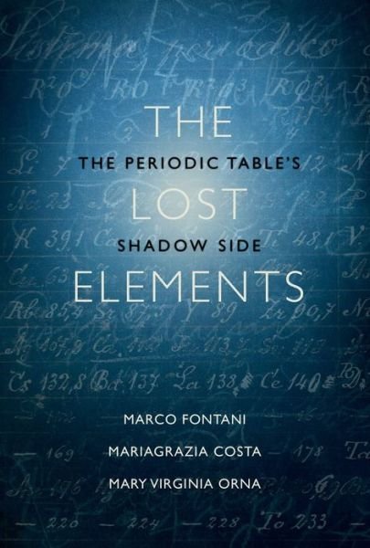 Cover for Fontani, Marco (Department of Chemistry, Department of Chemistry, University of Florence) · The Lost Elements: The Periodic Table's Shadow Side (Gebundenes Buch) (2014)