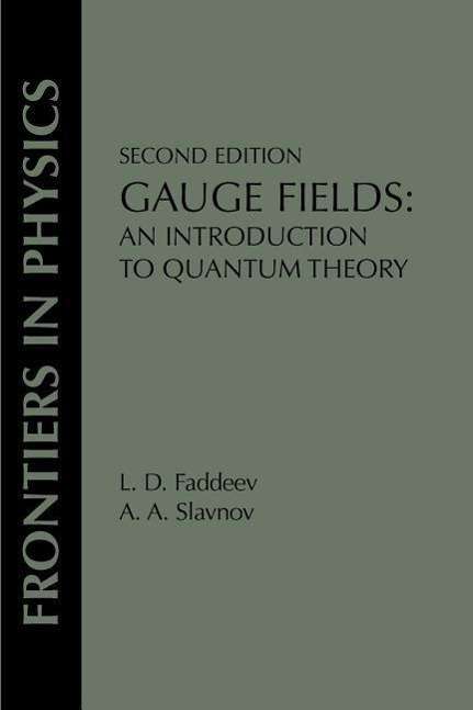 Gauge Fields: An Introduction To Quantum Theory, Second Edition - L. D. Faddeev - Bøker - Taylor & Francis Inc - 9780201406344 - 1. november 1993