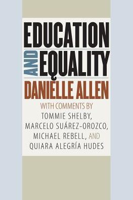 Education and Equality - Danielle Allen - Kirjat - The University of Chicago Press - 9780226566344 - perjantai 9. helmikuuta 2018