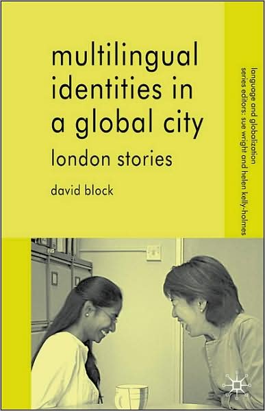 Cover for D. Block · Multilingual Identities in a Global City: London Stories - Language and Globalization (Paperback Book) (2005)