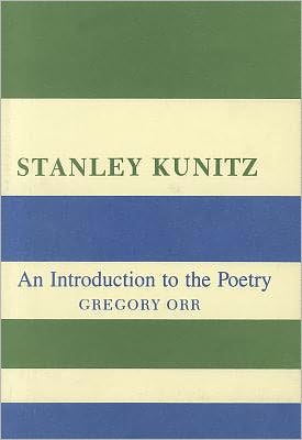 Cover for Gregory Orr · Stanley Kunitz: An Introduction to the Poetry (Hardcover Book) (1985)