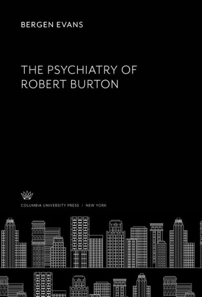 Cover for Bergen Evans · The Psychiatry of Robert Burton (Hardcover Book)