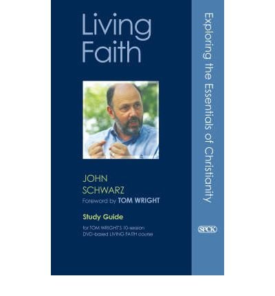 Living Faith: Study Guide - John C. Schwarz - Libros - SPCK Publishing - 9780281057344 - 18 de marzo de 2005