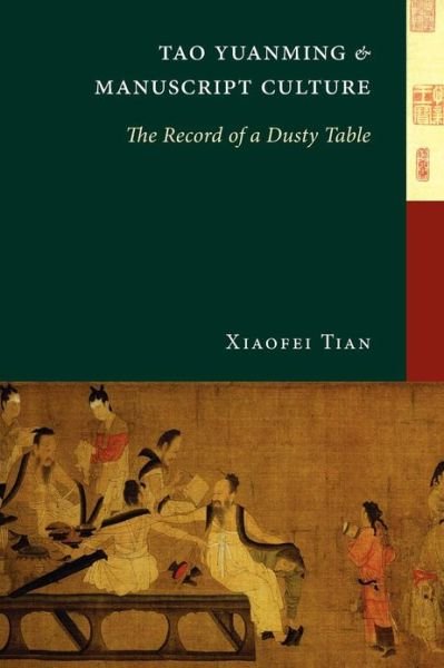 Cover for Xiaofei Tian · Tao Yuanming and Manuscript Culture: The Record of a Dusty Table - Tao Yuanming and Manuscript Culture (Taschenbuch) (2013)