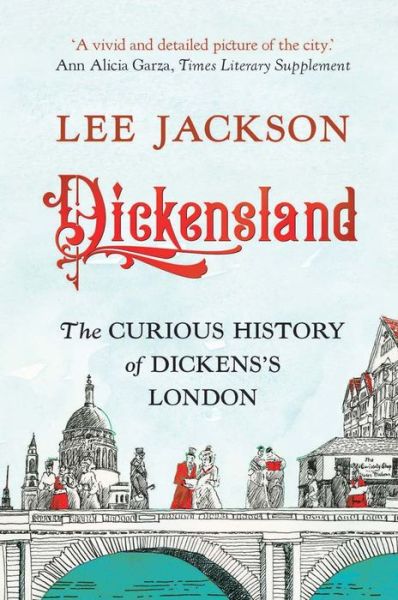 Cover for Lee Jackson · Dickensland: The Curious History of Dickens's London (Paperback Book) (2024)