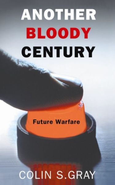 Cover for Colin S. Gray · Another Bloody Century: Future Warfare (Pocketbok) (2006)