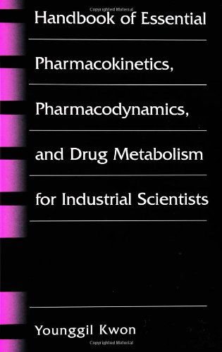 Cover for Younggil Kwon · Handbook of Essential Pharmacokinetics, Pharmacodynamics and Drug Metabolism for Industrial Scientists (Hardcover Book) [2002 edition] (2001)