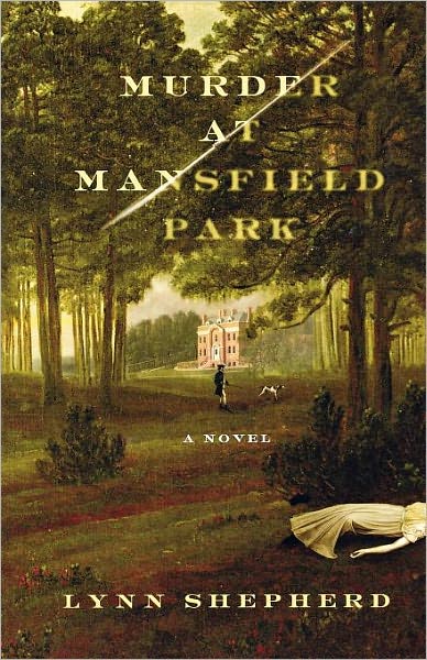 Cover for Lynn Shepherd · Murder at Mansfield Park: a Novel (Paperback Book) (2010)