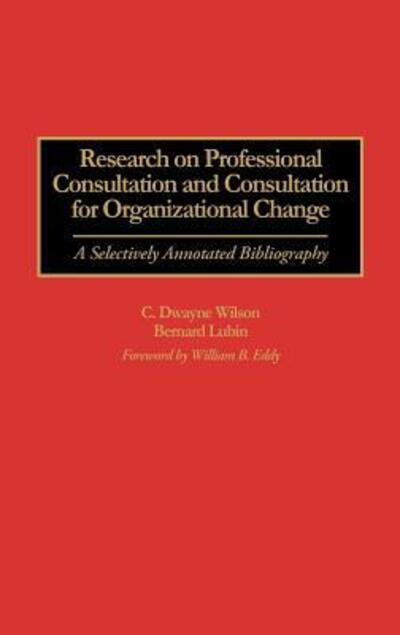Cover for Bernard Lubin · Research on Professional Consultation and Consultation for Organizational Change: A Selectively Annotated Bibliography - Bibliographies and Indexes in Psychology (Hardcover Book) [Annotated edition] (1997)