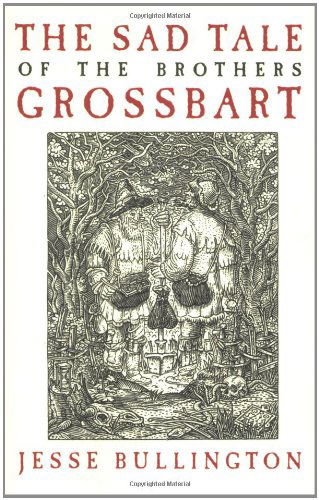 Cover for Jesse Bullington · The Sad Tale of the Brothers Grossbart (Pocketbok) [1 Original edition] (2009)