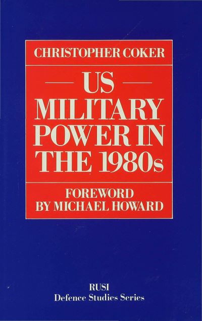 Cover for Christopher Coker · US Military Power in the 1980s - RUSI Defence Studies (Hardcover Book) (1983)