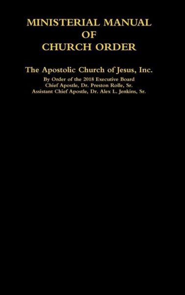 Cover for Order Of the 20 Acoj Executive Board · MINISTERIAL MANUAL OF CHURCH ORDER The Apostolic Church of Jesus, Inc. (Hardcover bog) (2018)