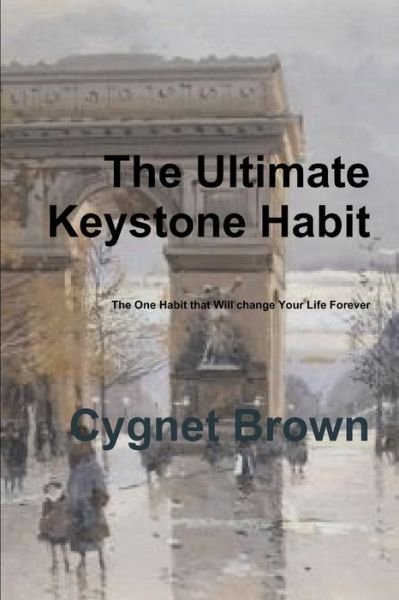 Cover for Cygnet Brown · The Ultimate Keystone Habit--The One Habit That Will Change Your Life Forever (Pocketbok) (2019)