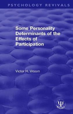 Cover for Victor H. Vroom · Some Personality Determinants of the Effects of Participation - Psychology Revivals (Hardcover Book) (2019)