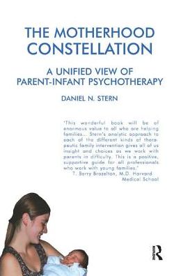 Cover for Daniel N. Stern · The Motherhood Constellation: A Unified View of Parent-Infant Psychotherapy (Hardcover bog) (2019)