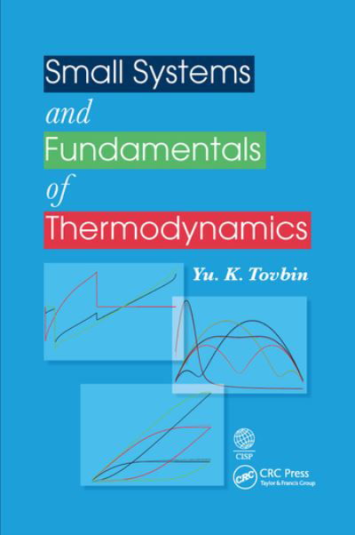 Small Systems and Fundamentals of Thermodynamics - Tovbin, Yu. K. (Russian Academy of Sciences, Russia) - Bøger - Taylor & Francis Ltd - 9780367571344 - 30. juni 2020