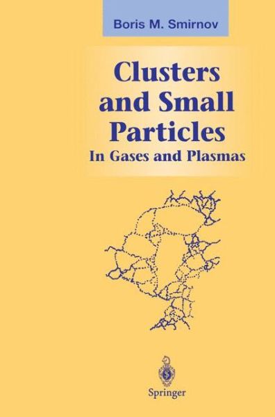 Cover for Mikail B. Smirnov · Clusters and Small Particles: in Gases and Plasmas - Graduate Texts in Contemporary Physics (Hardcover Book) (2000)