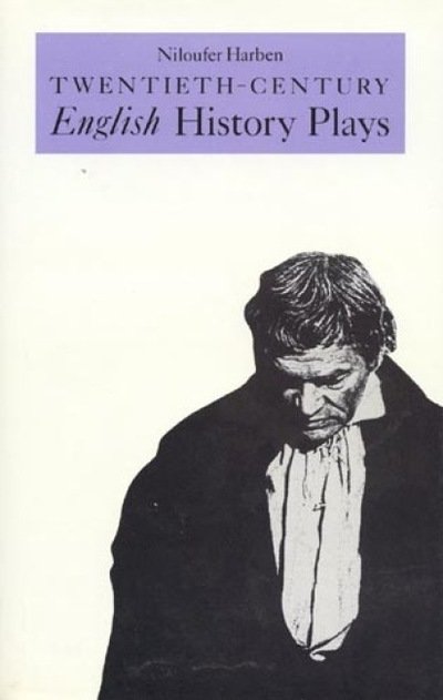 Cover for Niloufer Harben · Twentieth-Century English History Plays: From Shaw to Bond (Inbunden Bok) (1988)