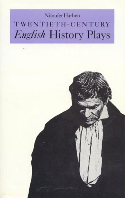 Cover for Niloufer Harben · Twentieth-Century English History Plays: From Shaw to Bond (Hardcover bog) (1988)