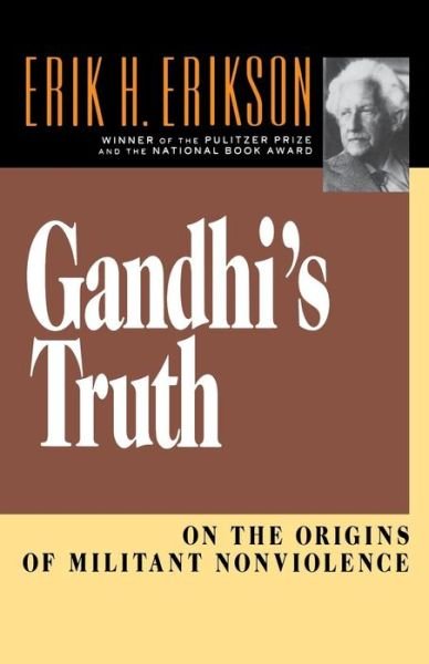 Gandhi's Truth: On the Origins of Militant Nonviolence - Erik H. Erikson - Bøker - WW Norton & Co - 9780393310344 - 5. mai 1993