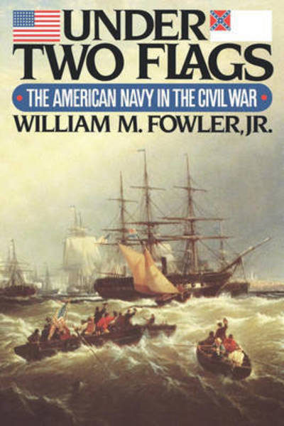 Under Two Flags: The American Navy in the Civil War - Fowler, William M., Jr - Books - WW Norton & Co - 9780393336344 - June 18, 2025