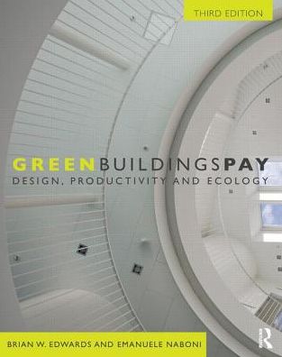 Green Buildings Pay: Design, Productivity and Ecology - Brian Edwards - Books - Taylor & Francis Ltd - 9780415685344 - January 7, 2013