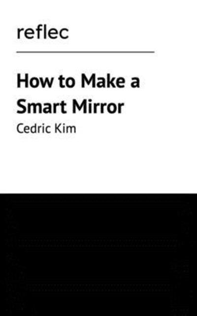 Cover for Cedric Kim · How to Make a Smart Mirror (Paperback Book) (2019)
