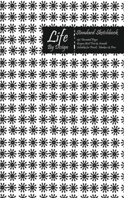 Life By Design Standard Sketchbook 6 x 9 Inch Uncoated (75 gsm) Paper Black Cover - Design - Książki - Blurb - 9780464450344 - 1 maja 2020