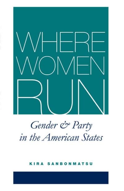 Cover for Kira Sanbonmatsu · Where Women Run: Gender and Party in the American States (Hardcover bog) (2006)