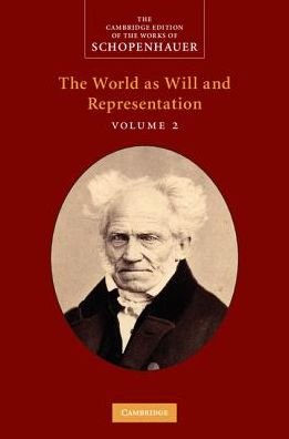 Cover for Arthur Schopenhauer · Schopenhauer: The World as Will and Representation: Volume 2 - The Cambridge Edition of the Works of Schopenhauer (Gebundenes Buch) (2018)