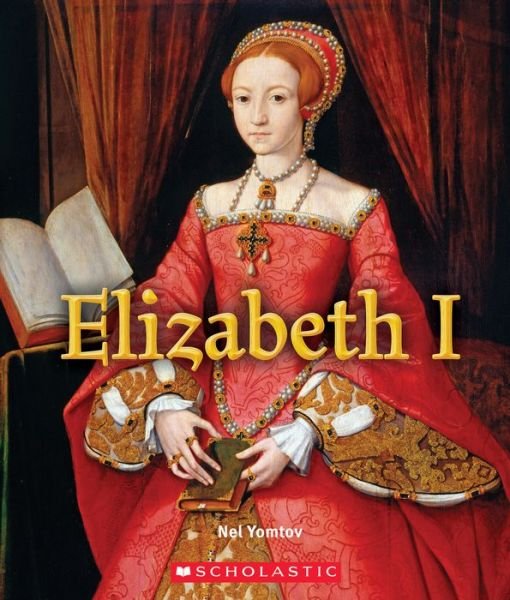 Cover for Nel Yomtov · Elizabeth I (A True Book: Queens and Princesses) - A True Book: Queens and Princesses (Pocketbok) (2020)