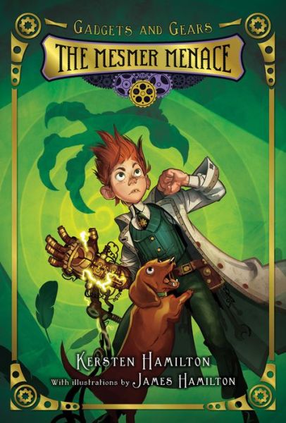 Gadgets and Gears, Bk 1: The Mesmer Menace - Kersten Hamilton - Livros - Houghton Mifflin Harcourt Publishing Com - 9780544439344 - 2 de junho de 2015