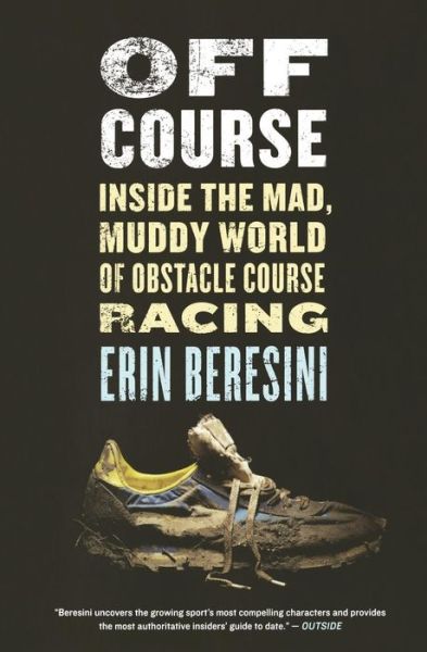 Cover for Erin Beresini · Off Course: Inside the Mad, Muddy World of Obstacle Course Racing (Paperback Book) (2015)