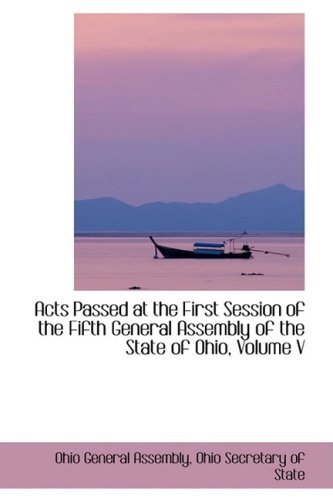 Cover for Ohio General Assembly · Acts Passed at the First Session of the Fifth General Assembly of the State of Ohio, Volume V (Paperback Book) (2008)