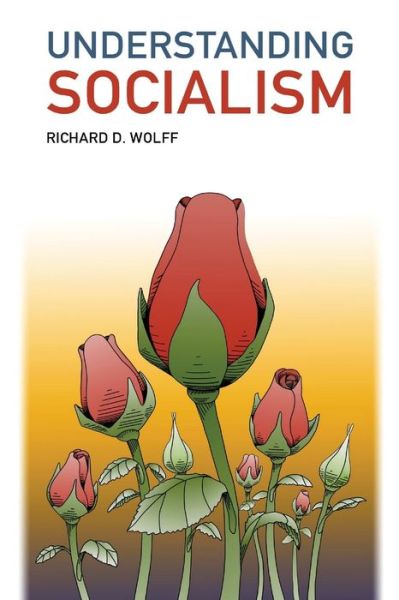 Understanding Socialism - Richard Wolff - Boeken - Democracy at Work - 9780578227344 - 20 november 2019