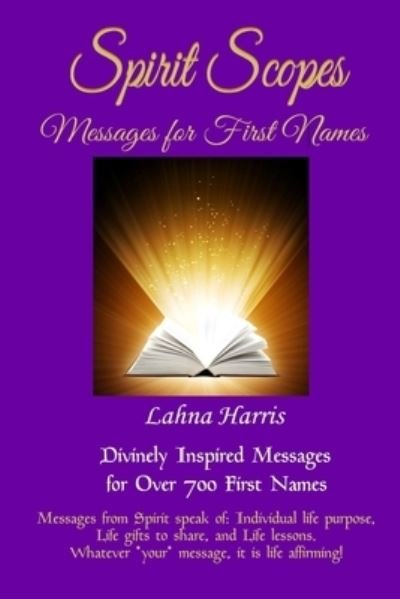 Spirit Scopes - Lahna Harris - Books - Moonlight Dove Publishing - 9780578441344 - May 21, 2019