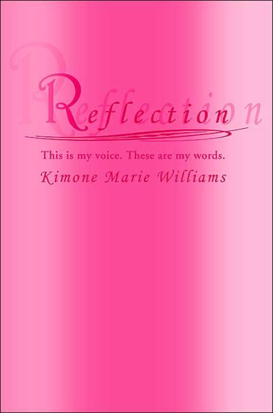 Cover for Kimone Marie Williams · Reflection: This is My Voice. These Are My Words. (Paperback Book) (2004)