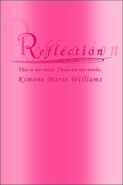 Reflection: This is My Voice. These Are My Words. - Kimone Marie Williams - Books - iUniverse, Inc. - 9780595309344 - February 16, 2004