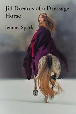 Cover for Jemma Spark · Jill Dreams of a Dressage Horse - The Jill (Paperback Book) (2020)