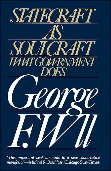 Statecraft As Soulcraft - George F. Will - Kirjat - Touchstone - 9780671427344 - torstai 17. toukokuuta 1984