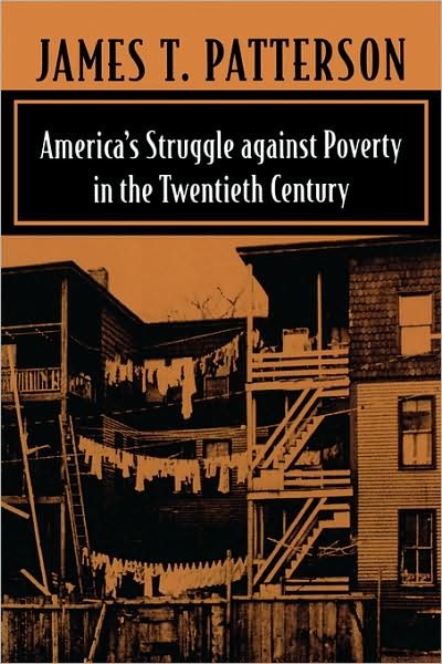 Cover for James T. Patterson · America’s Struggle against Poverty in the Twentieth Century: Enlarged Edition (Paperback Book) [4 Enlarged edition] (2000)