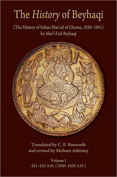 Cover for Abu’l-Fazl Beyhaqi · The History of Beyhaqi: The History of Sultan Mas‘ud of Ghazna, 1030–1041 (Introduction and Translation of Years 421â€“423 A.H. (1030â€“1032 A.D.)) - Ilex Series (Pocketbok) (2011)