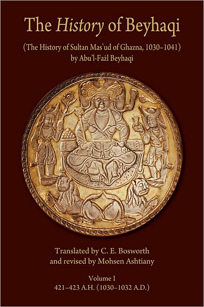 Cover for Abu’l-Fazl Beyhaqi · The History of Beyhaqi: The History of Sultan Mas‘ud of Ghazna, 1030–1041 (Introduction and Translation of Years 421â€“423 A.H. (1030â€“1032 A.D.)) - Ilex Series (Paperback Book) (2011)