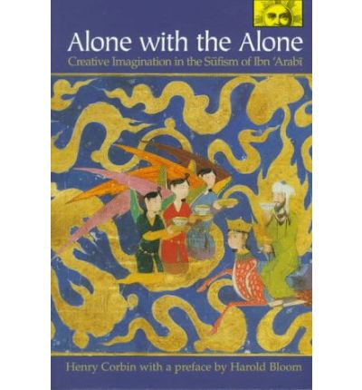 Alone with the Alone: Creative Imagination in the Sufism of Ibn 'Arabi - Bollingen Series - Henry Corbin - Books - Princeton University Press - 9780691058344 - March 22, 1998