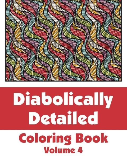 Cover for H.r. Wallace Publishing · Diabolically Detailed Coloring Book (Volume 4) (Art-filled Fun Coloring Books) (Taschenbuch) (2014)